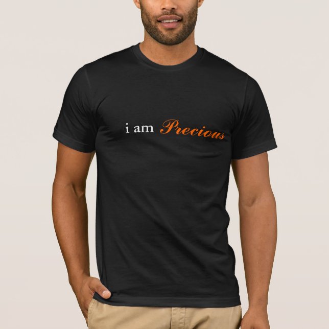 I am Precious T-Shirt (Front)