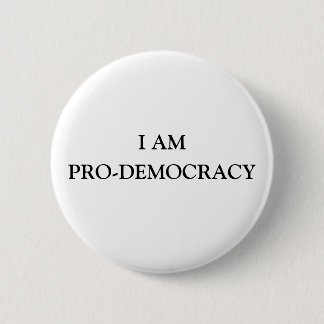 I AM PRO-DEMOCRACY 6 CM ROUND BADGE