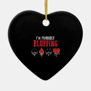 I Am Probably Bluffing Playing Cards Card Game Ceramic Ornament