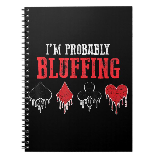 I Am Probably Bluffing Playing Cards Card Game Notebook (Front)