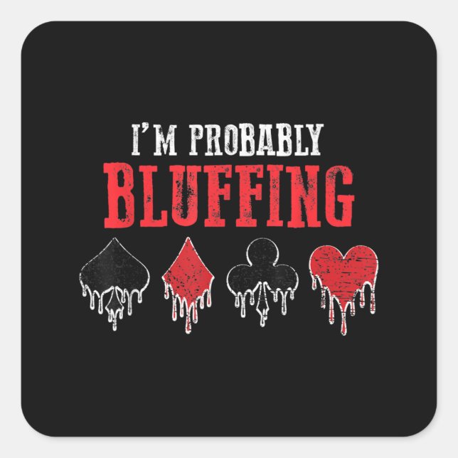 I Am Probably Bluffing Playing Cards Card Game Square Sticker (Front)