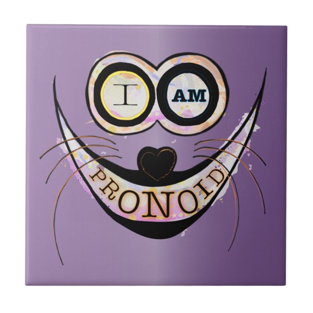 I am PRONOID, optimistic funny cat quote Ceramic Tile (Front)