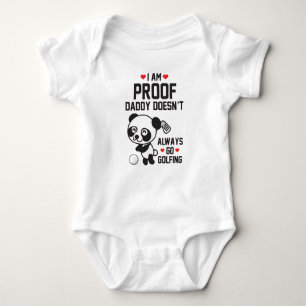I am Proof Daddy Doesn't Always Go Golfing Baby Bodysuit