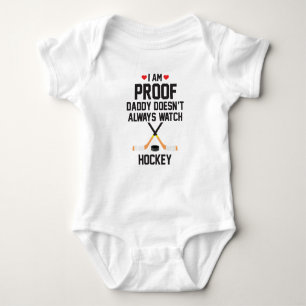 I am Proof Daddy Doesn't Always Watch Hockey Baby Bodysuit