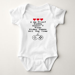 I Am Proof Daddy Doesn't Play Video Games All Time Baby Bodysuit