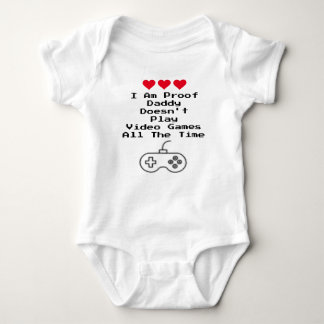 I Am Proof Daddy Doesn't Play Video Games All Time Baby Bodysuit