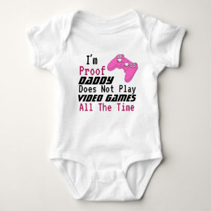 i am proof my daddy doesn't play video games baby bodysuit