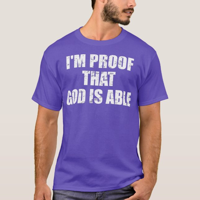I am proof that god is able tshirt for (Front)