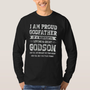 I Am Proud Godfather Of Godson Goddad Goddaughter  T-Shirt