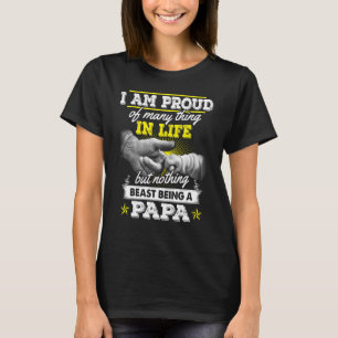 I Am Proud Of Many Things But Nothing Beats Being T-Shirt