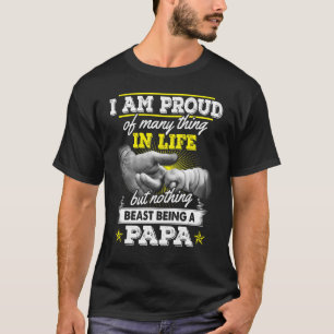 I Am Proud Of Many Things But Nothing Beats Being T-Shirt