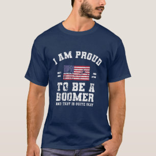 I Am Proud To Be A Boomer T-Shirt