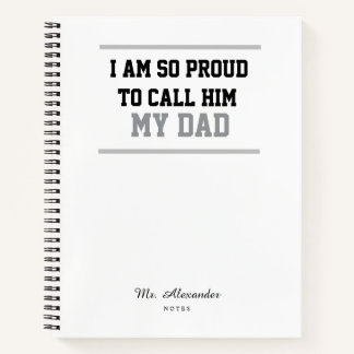 I Am Proud to Call Him My Dad Notebook Gift