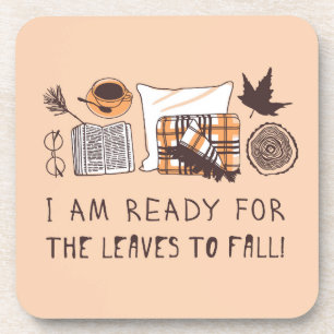 I Am Ready For The Leaves To Fall! Coaster