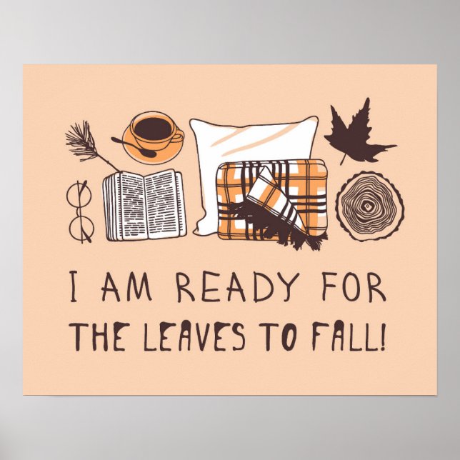 I Am Ready For The Leaves To Fall! Poster (Front)