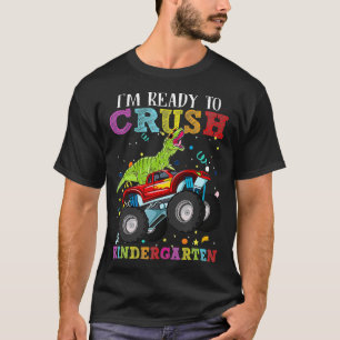 I am ready to crush Kindergarten Dinosaur Monster T-Shirt