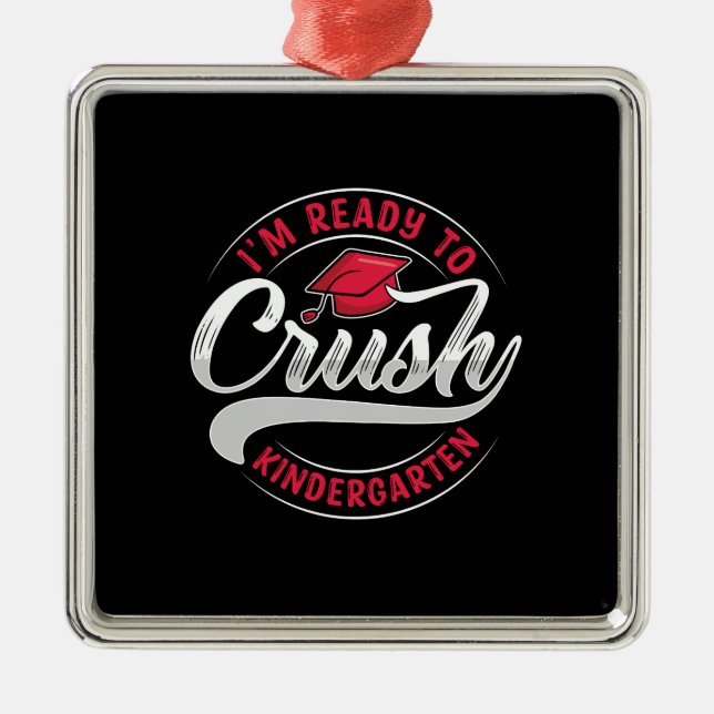 I Am Ready To Crush Kindergarten Metal Ornament (Front)