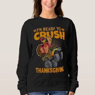 I am Ready To Crush Thanksgiving Turkey Day 1 Sweatshirt