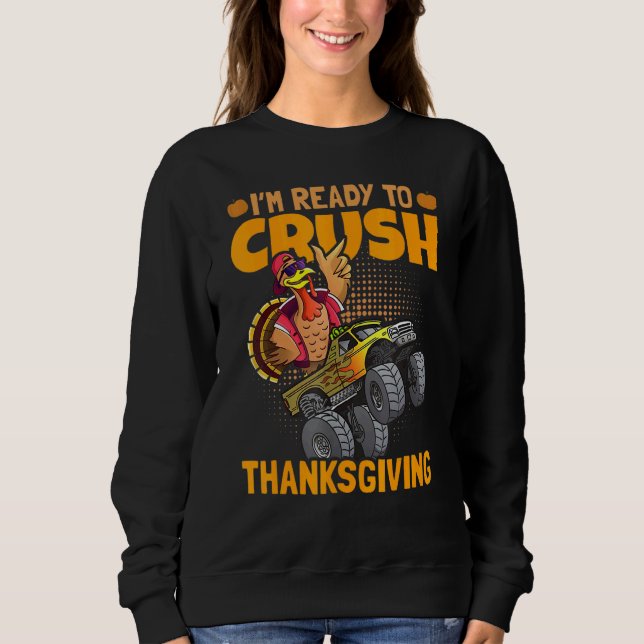 I am Ready To Crush Thanksgiving Turkey Day 1 Sweatshirt (Front)