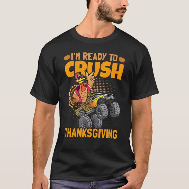 I am Ready To Crush Thanksgiving Turkey Day 1 T-Shirt (Front)