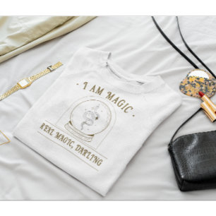 I am real magic, uplifting message T-Shirt