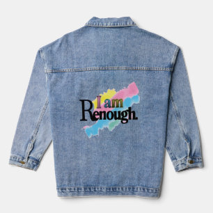 I Am Renough Denim Jacket
