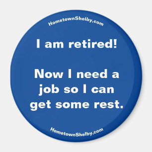 I am retired! Fun Refrigerator Magnet