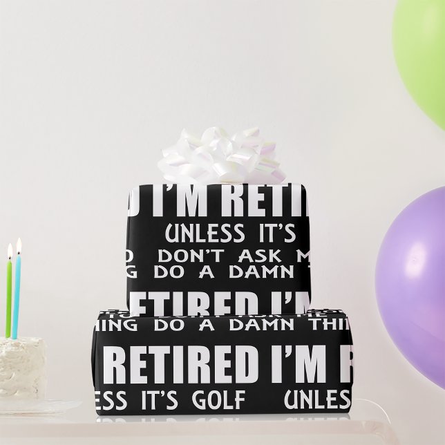I Am Retired Unless It Is Golf Wrapping Paper (Creator Uploaded)