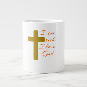 I AM RICH. I HAVE GOD. LARGE COFFEE MUG