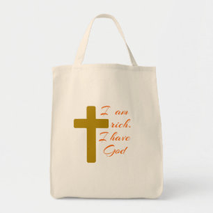 I AM RICH. I HAVE GOD. TOTE BAG