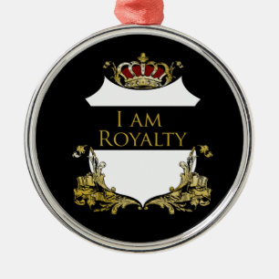 I am Royalty 2 Metal Ornament