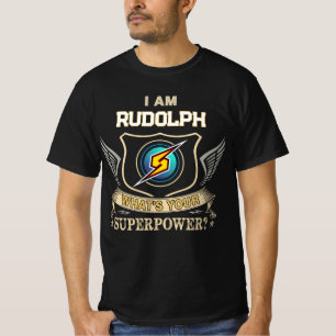 I Am RUDOLPH What's Your Superpower T-Shirt