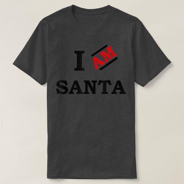 I am Santa  T-Shirt (Design Front)