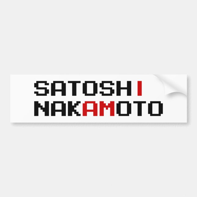 I AM SATOSHI NAKAMOTO BUMPER STICKER (Front)