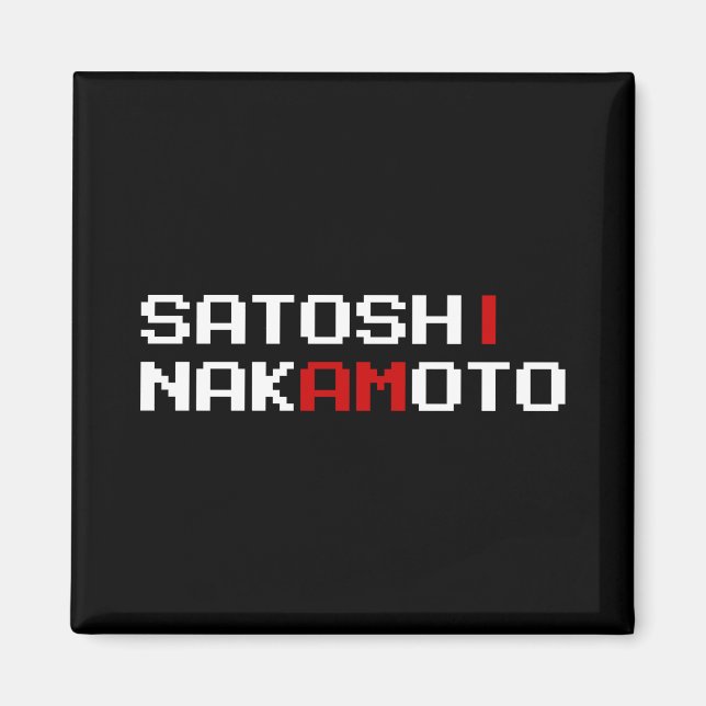 I AM SATOSHI NAKAMOTO MAGNET (Front)