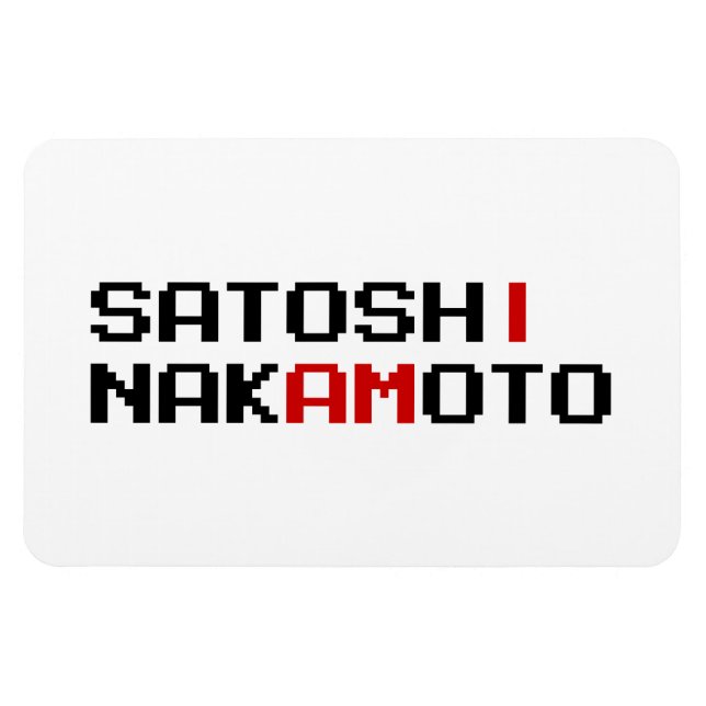 I AM SATOSHI NAKAMOTO MAGNET (Horizontal)