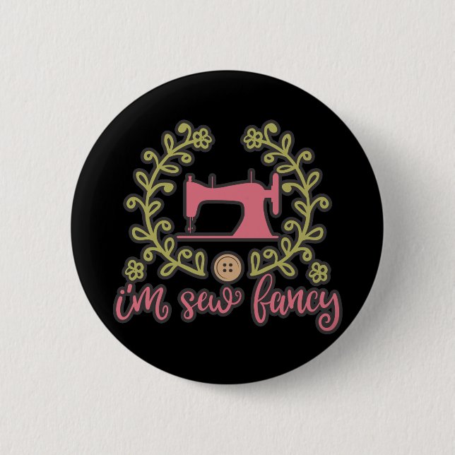 I Am Sew Fancy Sewing Design 6 Cm Round Badge (Front)