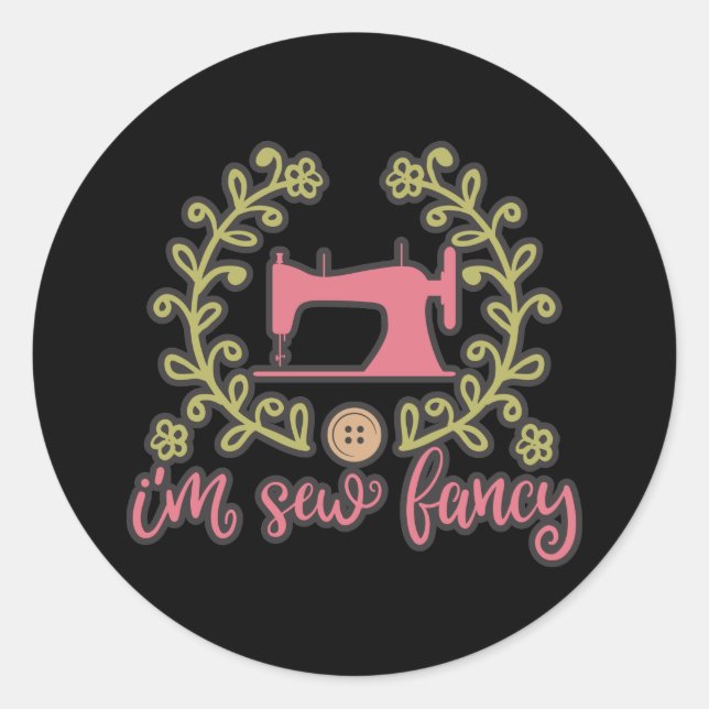 I Am Sew Fancy Sewing Design Classic Round Sticker (Front)