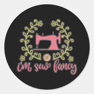I Am Sew Fancy Sewing Design Classic Round Sticker