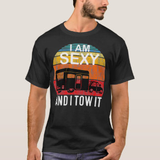 I Am Sey And I Tow It for Camper  T-Shirt