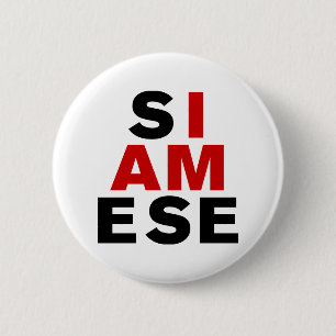 I AM SIAMESE 6 CM ROUND BADGE