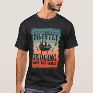 I Am Silently Judging Your Bbq Ss Barbecue Grillin T-Shirt
