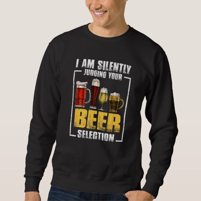 I Am Silently Judging Your Beer Selection Craft Be Sweatshirt (Front)
