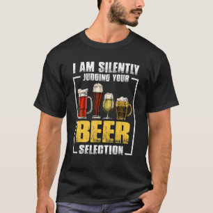 I Am Silently Judging Your Beer Selection Craft Be T-Shirt