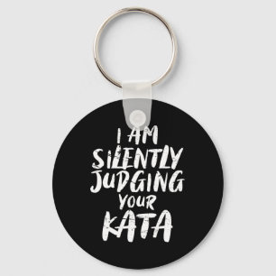 I Am Silently Judging Your Kata Karate Key Ring
