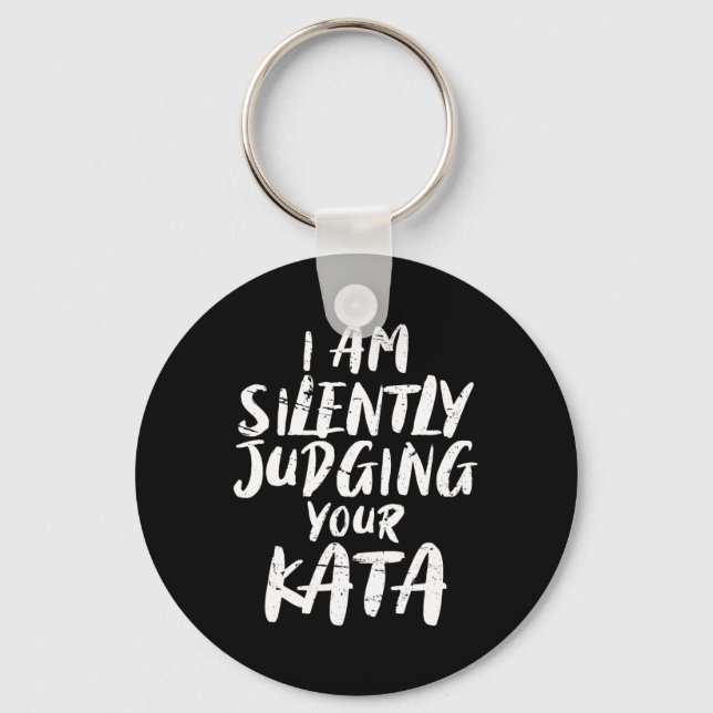 I Am Silently Judging Your Kata Karate  Key Ring (Front)