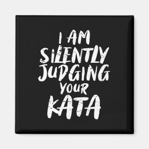 I Am Silently Judging Your Kata Karate Magnet