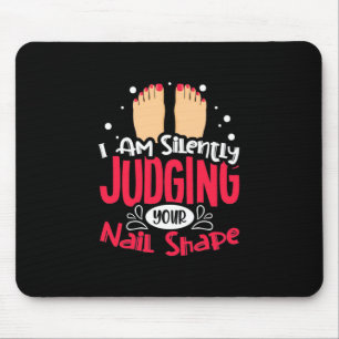 I Am Silently Judging Your Nail Shape Mouse Pad