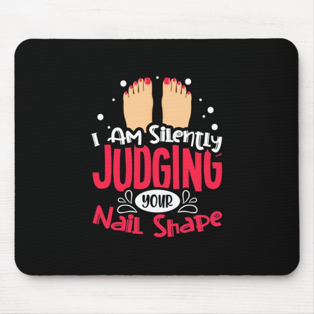 I Am Silently Judging Your Nail Shape Mouse Pad (Front)