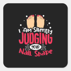 I Am Silently Judging Your Nail Shape Square Sticker